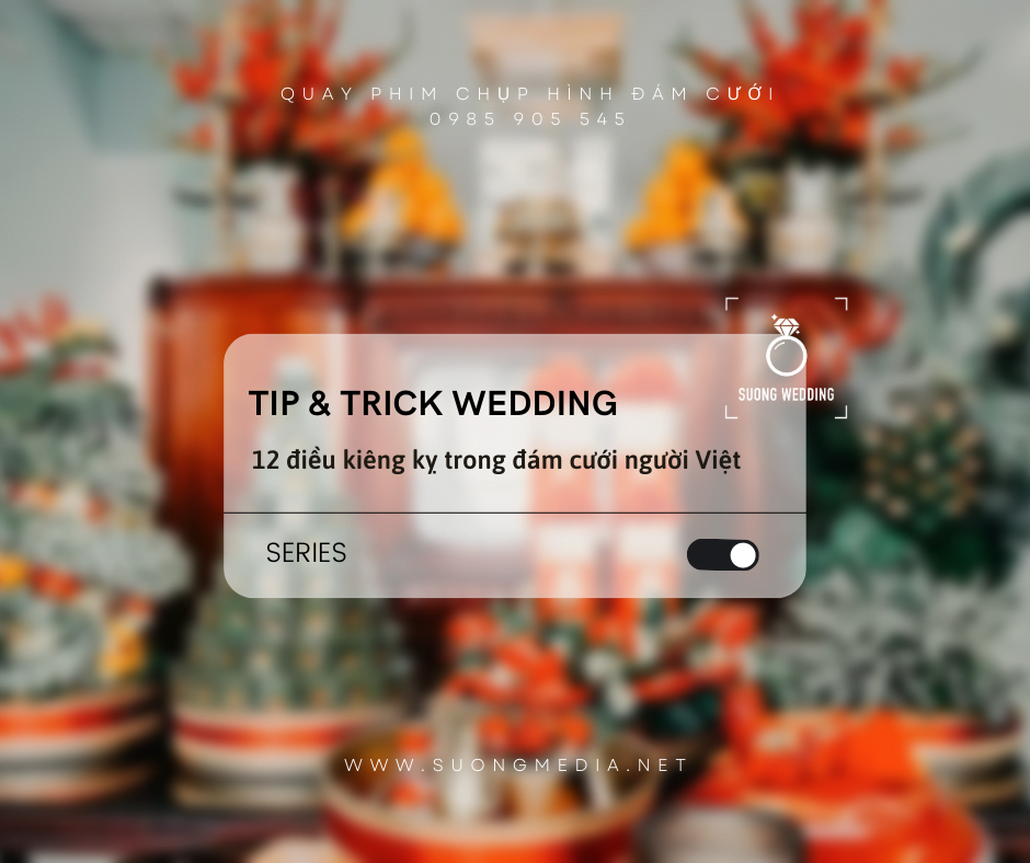 12 kiêng kỵ trong đám cưới || TIP & TRICK SƯƠNG WEDDING